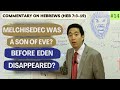 Melchisedec was a son of eve before eden disappeared hebrews 7319  dr gene kim