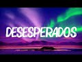 Rauw Alejandro, Chencho Corleone - Desesperados (Letra/Lyrics)