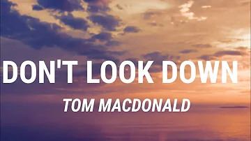 Tom MacDonald - Don't Look Down (Lyrics) New Song