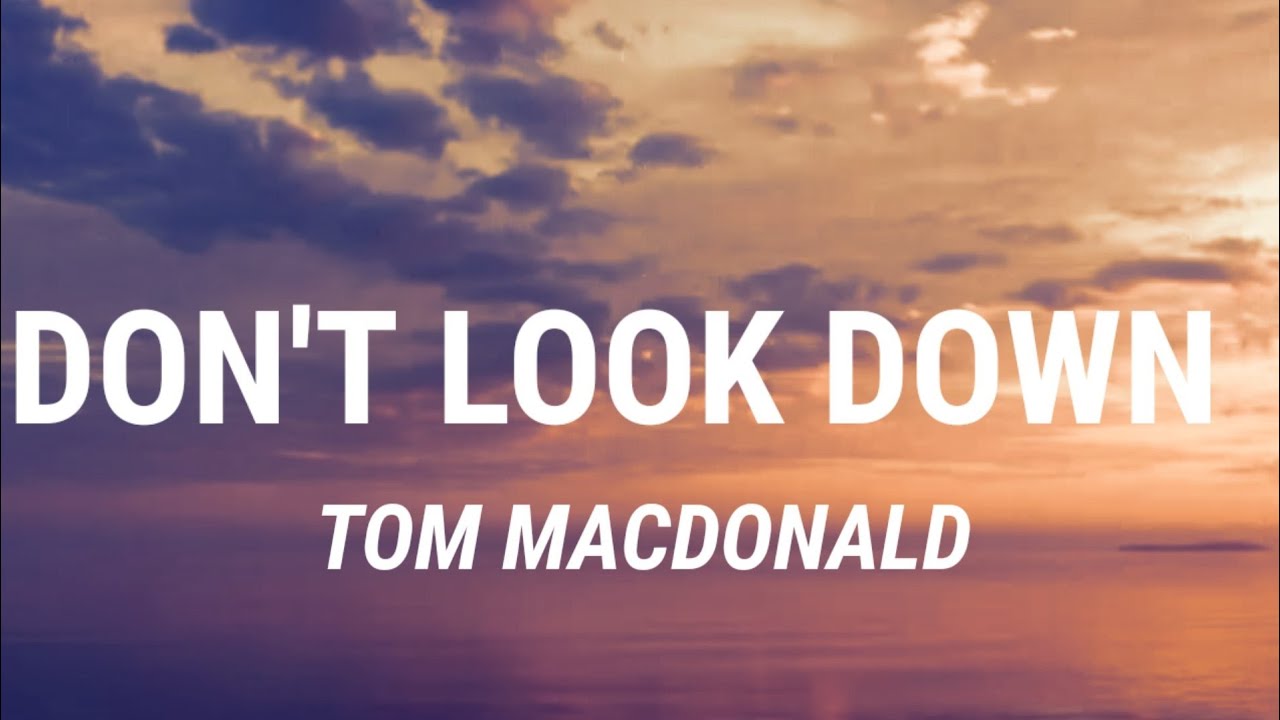 Tom MacDonald - Don't Look Down (Lyrics) New Song - YouTube