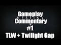 FaceCam Gameplay Commentary #1! (TLW + Twilight Gap)