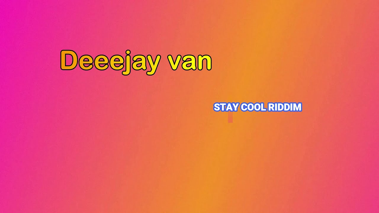 Deeejay van Presents _ Stay Cool Riddim 