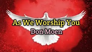As We Worship You (Lyrics Video) - Don Moen