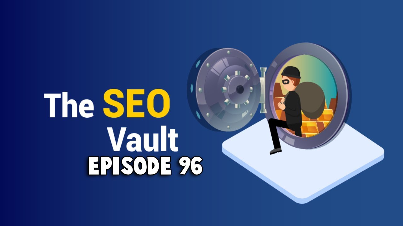 The SEO Vault Episode 96