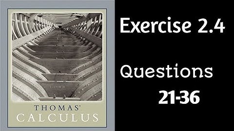 Exercise 2.4 || Question 21-36 || Thomas Calculus