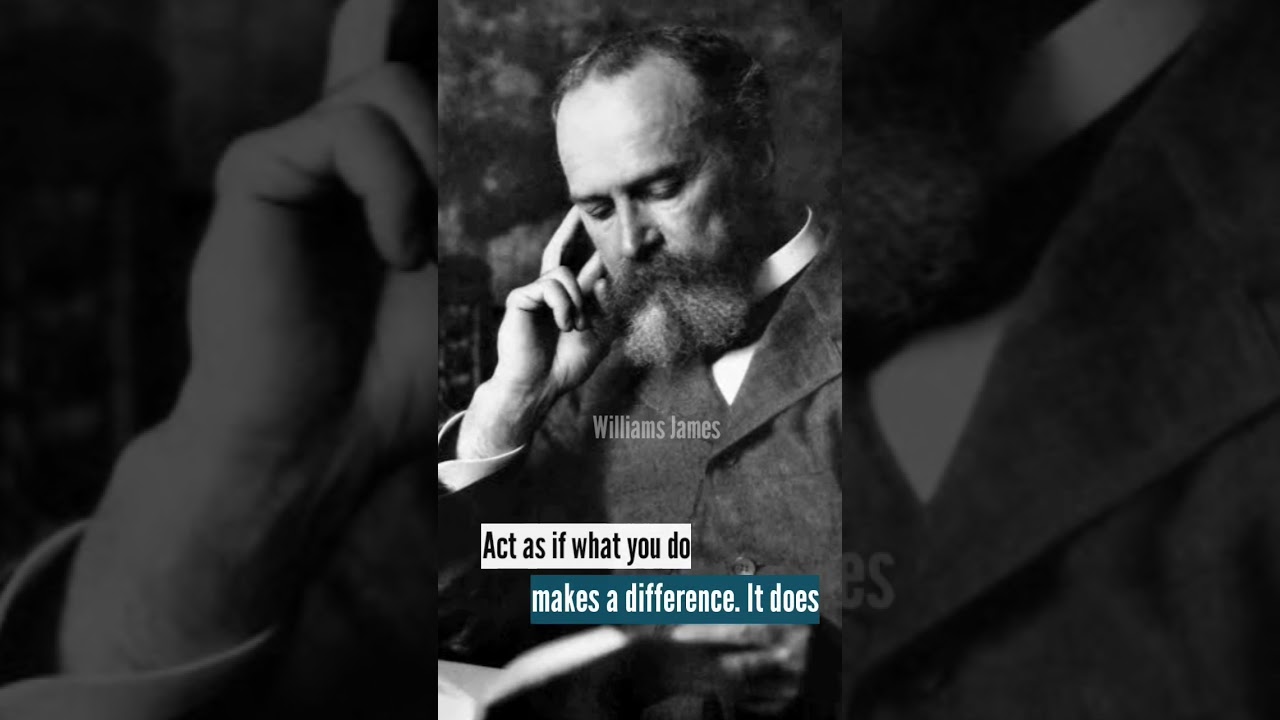William James American philosopher, 3 Quotes,
