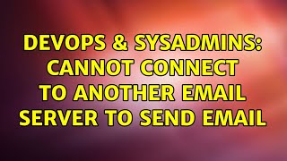 DevOps & SysAdmins: Cannot connect to another email server to send email Wealth