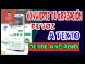 Convierte tu grabación de voz a texto desde Android