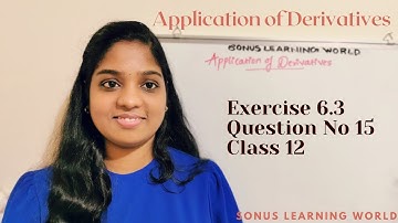 Application of Derivatives | Class X11 | NCERT Exercise 6.3 | Question No 15