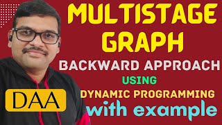 Multistage Graph || Backward approach in Multistage Graph with Example || Dynamic Programming || DAA