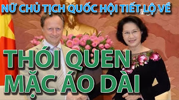 (VTC14)_Nữ Chủ tịch Quốc hội tiết lộ về thói quen mặc áo dài