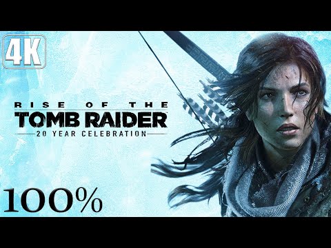 Rise Of The Tomb Raider: 20 Year Celebration - Full Game 100% Longplay Walkthrough 4K 60Fps