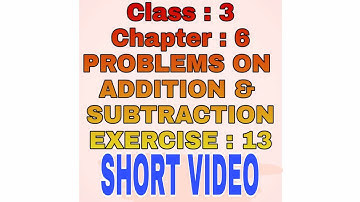 #CBSE | Class 3 | Chapter 6 | #Problems on Addition and Subtraction | Exercise 13 Q7 to Q10 short