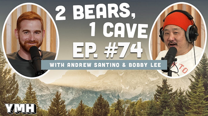 Ep. 74 | 2 Bears, 1 Cave w/ Andrew Santino & Bobby Lee