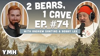 Ep. 74 | 2 Bears, 1 Cave w\/ Andrew Santino \& Bobby Lee