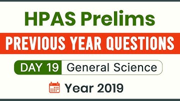 HPAS Prelims PYQs Analysis and Discussion | Day 19 - General Science - 2019 | HPAS 2022