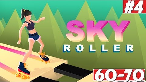 Sky Roller Gameplay Walkthrough Level 60-70 iOS Android Noob vs Hack Characters 100
