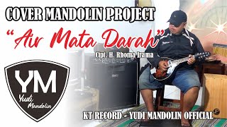 Download Lagu COVER MANDOLIN #2 - AIR MATA DARAH || CIPT. H. RHOMA IRAMA || KT RECORD || YUDI MANDOLIN MP3