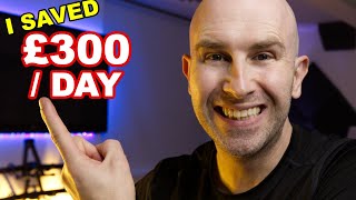 How I Saved £300 to £800 Per Day