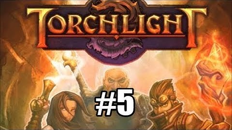 TERRIFYING NEW ENEMIES | Torchlight - Part 5