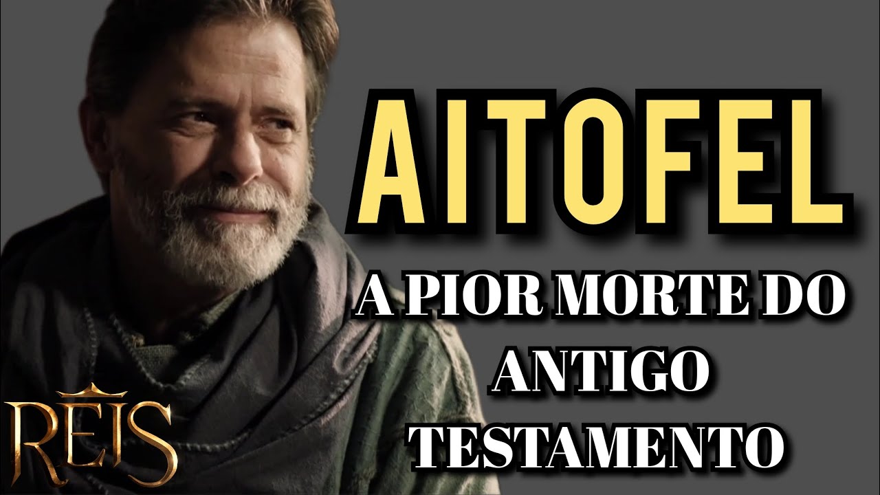 SERIE REIS A HISTÓRIA DE AITOFEL NA BÍBLIA, A PIOR M0RTE DO ANTIGO TESTAMENTO YouTube SERIE REIS A HISTÓRIA DE AITOFEL NA BÍBLIA, A PIOR M0RTE DO ANTIGO TESTAMENTO YouTube