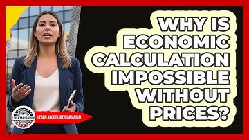 Why Is Economic Calculation Impossible Without Prices?