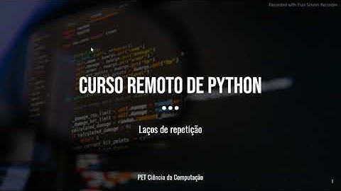 Curso remoto de Python - Aula 5: Laços de repetição