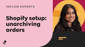 Shopify & inFlow: Unarchiving Shopify Orders | Ask the inFlow Experts