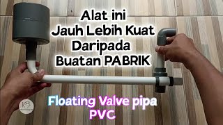 Cara Membuat Floating Valve / Kran Otomatis yang super Kuat