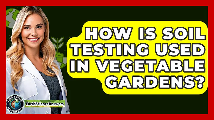 How Is Soil Testing Used In Vegetable Gardens? - Earth Science Answers