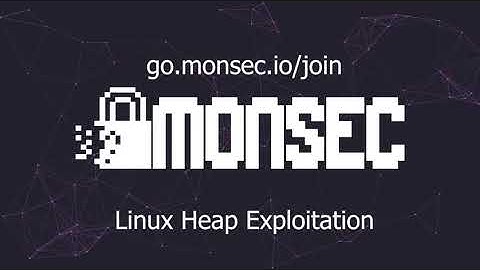 Linux Heap Exploitation - MonSec (2/8/2021) Sem 2 Week 2