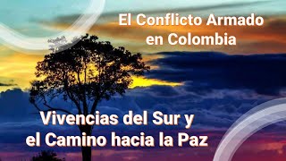 El Conflicto Armado en Colombia Vivencias del Sur y el Camino hacia la Paz