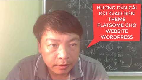 HƯỚNG DẪN CÀI ĐẶT GIAO DIỆN WEBSITE WORDPRESS VỚI THEME FLATSOME