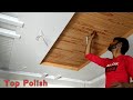 Ceiling Top pr polish Karne ka Tariqa || Wood Grain polish. Danish Paint & Tech.