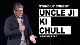 Uncle Ji Ki Chull - Stand Up Comedy By Manish Tyagi