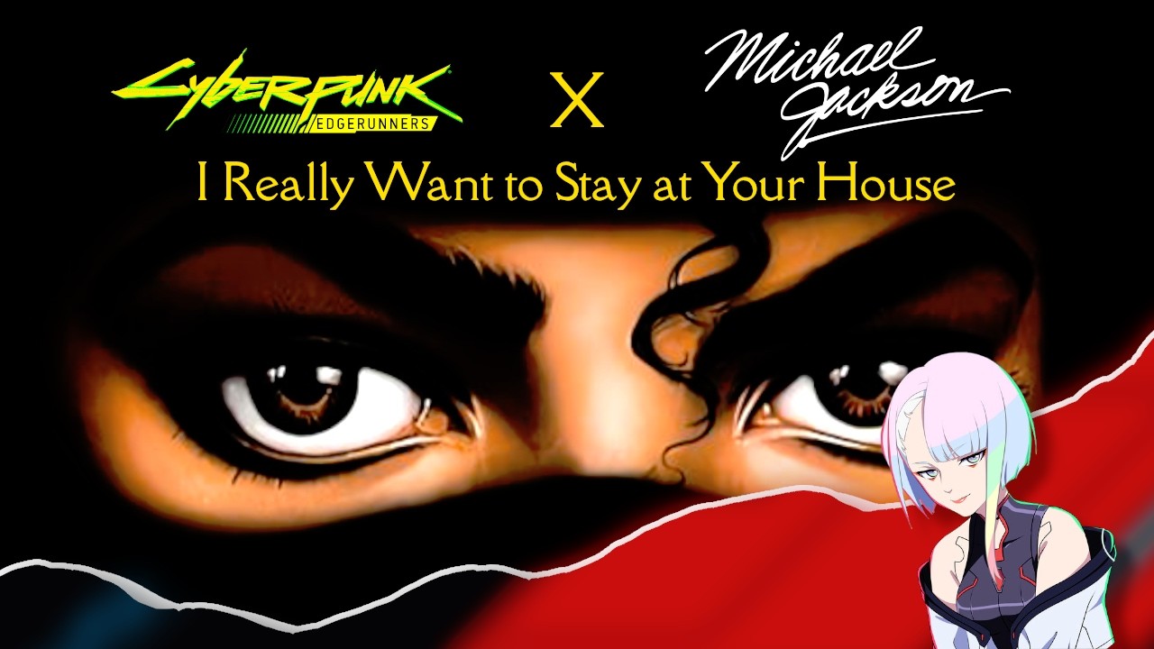 Cyberpunk: Edgerunners - I Really Want to Stay at Your House, But in Michael Jackson's Style
