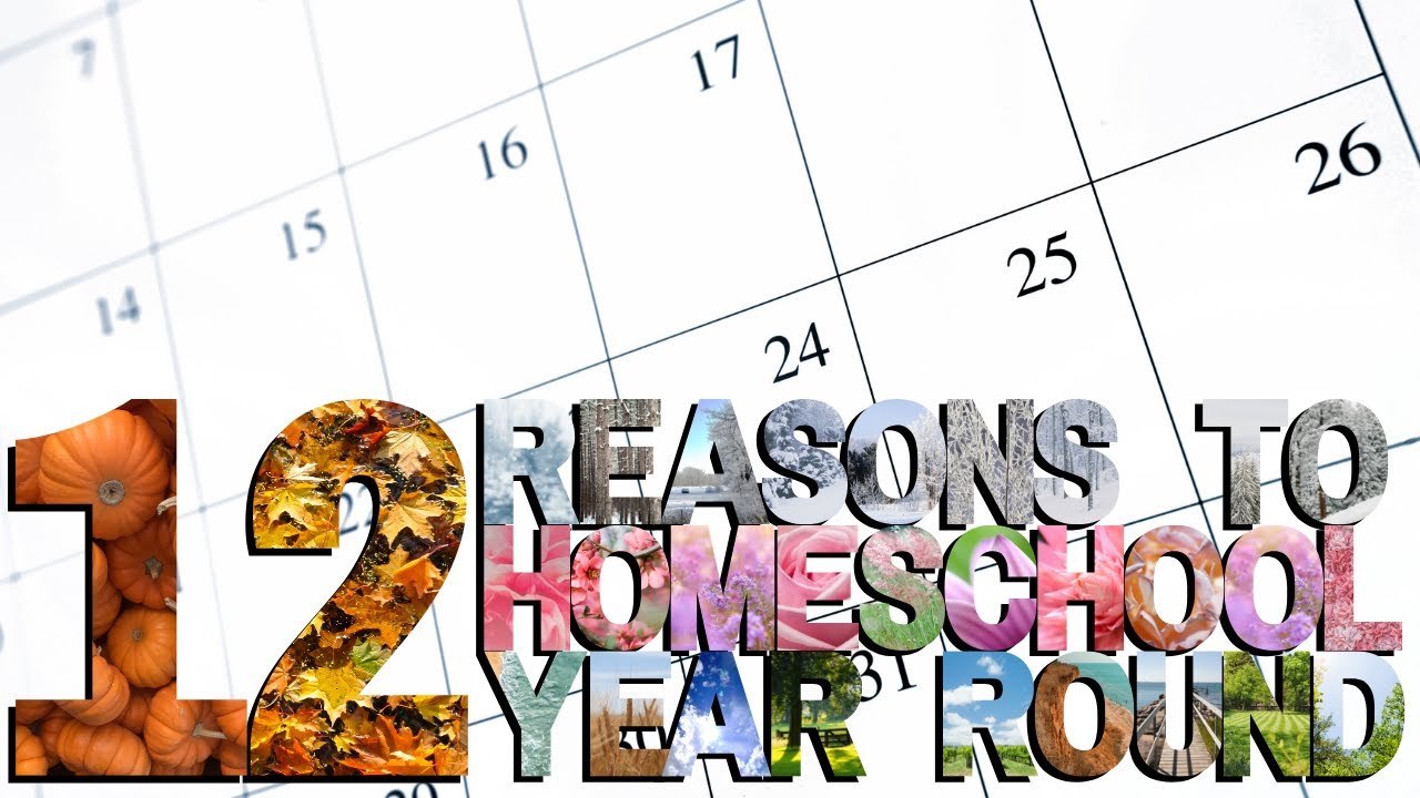 12 Reasons to Homeschool Year Round - YouTube