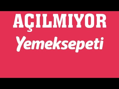 Yemeksepeti Açılmıyor Sorunu Çözümü