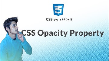 What is css opacity ? How to Use opacity in CSS ? Make transparent elements Using Opacity