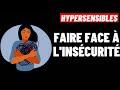 HYPERSENSIBLES:  COMMENT FAIRE FACE AU SENTIMENT D'INSÉCURITÉ ? l'astuce qui va vous aider