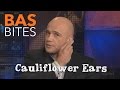 Bas Bites: Cauliflower Ears