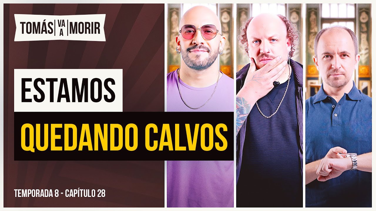 Estamos quedando calvos | Tomás Va a Morir