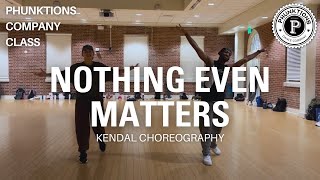 Nothing Even Matters | Kendal Choreography (Phunktions Company Class)