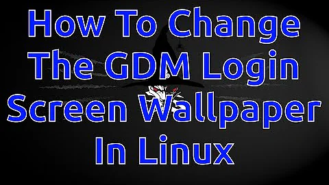 How to change the GDM login screen wallpaper - اموزش تغییر عکس بگراند لاگین در لینوکس