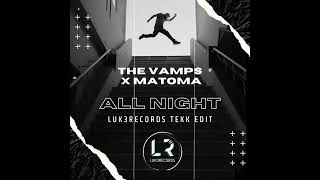 The Vamps x Matoma - All Night (Luk3Records Tekk Edit)