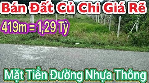 Bán đất Củ Chi Mặt tiền đường nhựa thông 419m giá rẽ 1,29 tỷ