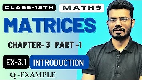 Class 12 | Maths | NCERT | Chapter 3 | Matrices Ex 3.1 | Introduction