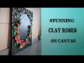 Amazing 3D Clay Roses On Canvas | Air Dry Clay | Clay Craft | DIY