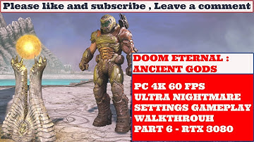 DOOM ETERNAL : ANCIENT GODS - [4K 60FPS PC] - ULTRA NIGHTMARE SETTINGS IN RTX 3080 - PART 6
