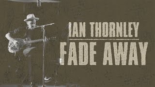 Ian Thornley - Fade Away